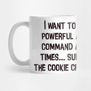 I'm powerful and in command but cookie!! - Chris Evert Mug